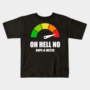 Meter Series - NOPE-O-METER 1- Gauge Level 5 - OH HELL NO - 5B Kids T-Shirt